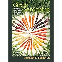 Circle Gardening: Growing Vegetables outside the Box (W. L. Moody Jr. Natural History Series Book 56) Circle Gardening: Growing Vegetables outside the Box (W. L. Moody Jr. Natural History Series Book 56) eTextbook Paperback