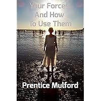 YOUR FORCES AND HOW TO USE THEM: VOLUMES I, II, III, IV, V & VI YOUR FORCES AND HOW TO USE THEM: VOLUMES I, II, III, IV, V & VI Kindle Paperback