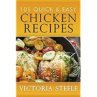 101 Quick & Easy Chicken Recipes: (Cooking 101 Cookbook Series - Chicken Cookbook) 101 Quick & Easy Chicken Recipes: (Cooking 101 Cookbook Series - Chicken Cookbook) Paperback Kindle