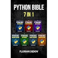 The Python Bible 7 in 1: Volumes One To Seven (Beginner, Intermediate, Data Science, Machine Learning, Finance, Neural Networks, Computer Vision) The Python Bible 7 in 1: Volumes One To Seven (Beginner, Intermediate, Data Science, Machine Learning, Finance, Neural Networks, Computer Vision) Kindle Paperback