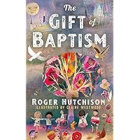 The Gift of Baptism The Gift of Baptism Kindle Hardcover
