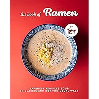 The Book of Ramen: Japanese Noodles Soup in Classic and Not-you-Usual Ways The Book of Ramen: Japanese Noodles Soup in Classic and Not-you-Usual Ways Kindle Hardcover Paperback