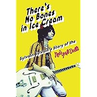 There's No Bones in Ice Cream: Sylvain Sylvain's Story of the New York Dolls There's No Bones in Ice Cream: Sylvain Sylvain's Story of the New York Dolls Paperback Kindle Audible Audiobook Audio CD