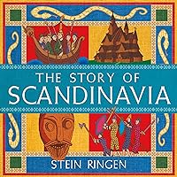 The Story of Scandinavia: From the Vikings to Social Democracy The Story of Scandinavia: From the Vikings to Social Democracy Audible Audiobook Hardcover Kindle