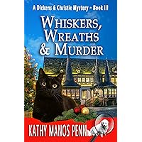 Whiskers, Wreaths & Murder: A Christmas Cozy Mystery (A Dickens & Christie Mystery Book 3) Whiskers, Wreaths & Murder: A Christmas Cozy Mystery (A Dickens & Christie Mystery Book 3) Kindle Paperback