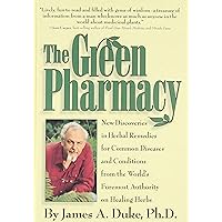 The Green Pharmacy: New Discoveries in Herbal Remedies for Common Diseases and Conditions from the World's Foremost Authority on Healing Herbs The Green Pharmacy: New Discoveries in Herbal Remedies for Common Diseases and Conditions from the World's Foremost Authority on Healing Herbs Hardcover Paperback