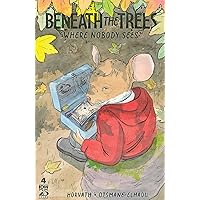 Beneath the Trees Where Nobody Sees #4 Beneath the Trees Where Nobody Sees #4 Kindle