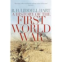 A History of the First World War [Paperback] [Jul 17, 2014] B.H. LIDDELL HART A History of the First World War [Paperback] [Jul 17, 2014] B.H. LIDDELL HART Paperback Hardcover