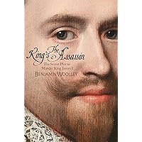 The King's Assassin: The Secret Plot to Murder King James I The King's Assassin: The Secret Plot to Murder King James I Kindle Audible Audiobook Paperback Audio CD