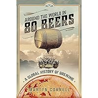 Around the World in 80 Beers: A Global History of Brewing