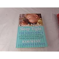 Good Night Sleep Tight: The Sleep Lady's Gentle Guide to Helping Your Child Go to Sleep, Stay Asleep, and Wake Up Happy Good Night Sleep Tight: The Sleep Lady's Gentle Guide to Helping Your Child Go to Sleep, Stay Asleep, and Wake Up Happy Paperback Hardcover