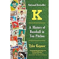 K: A History of Baseball in Ten Pitches K: A History of Baseball in Ten Pitches Kindle Paperback Audible Audiobook Hardcover