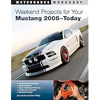 Weekend Projects for Your Mustang 2005-Today (Motorbooks Workshop) Weekend Projects for Your Mustang 2005-Today (Motorbooks Workshop) Paperback
