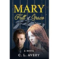 Mary Full of Grace: A Death Row Love Story and Legal Thriller Mary Full of Grace: A Death Row Love Story and Legal Thriller Kindle Audible Audiobook Hardcover Paperback