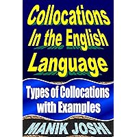 Collocations in the English Language: Types of Collocations with Examples (English Daily Use Book 31) Collocations in the English Language: Types of Collocations with Examples (English Daily Use Book 31) Kindle Hardcover Paperback