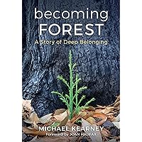 Becoming Forest: A Story of Deep Belonging Becoming Forest: A Story of Deep Belonging Kindle Audible Audiobook Hardcover