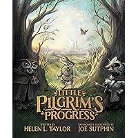 Little Pilgrim's Progress: The Illustrated Edition: From John Bunyan's Classic Little Pilgrim's Progress: The Illustrated Edition: From John Bunyan's Classic Hardcover Kindle Paperback