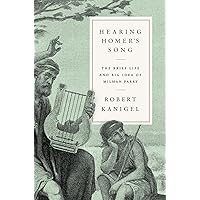 Hearing Homer's Song: The Brief Life and Big Idea of Milman Parry Hearing Homer's Song: The Brief Life and Big Idea of Milman Parry Hardcover Kindle Audible Audiobook
