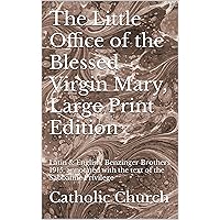 The Little Office of the Blessed Virgin Mary, Large Print Edition: Latin & English, Benzinger Brothers 1915, annotated with the text of the Sabbatine Privilege