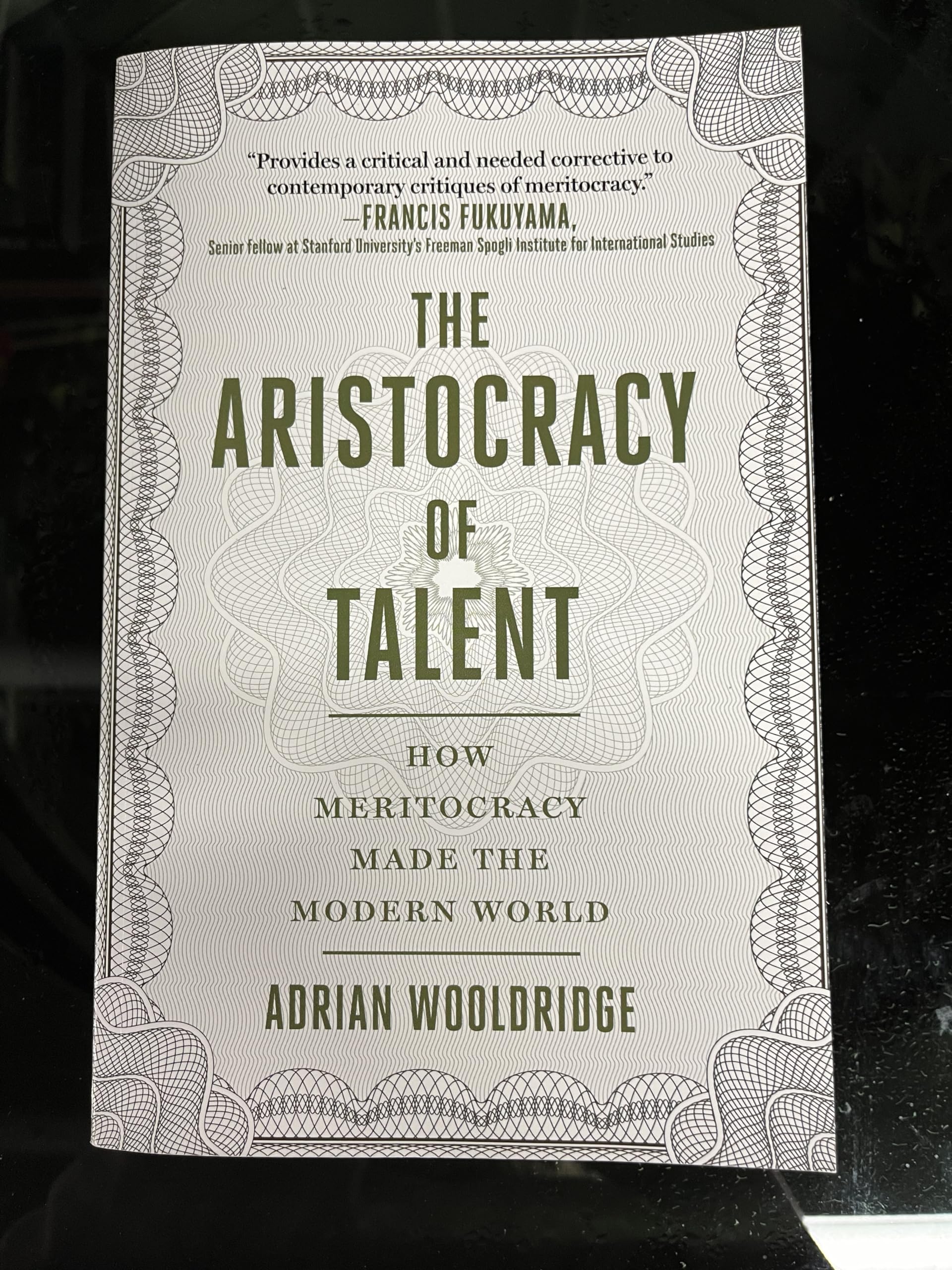 The Aristocracy of Talent: How Meritocracy Made the Modern World