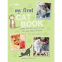 My First Cat Book: Simple and fun ways to care for your feline friend for kids aged 7+ My First Cat Book: Simple and fun ways to care for your feline friend for kids aged 7+ Paperback