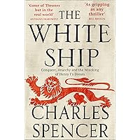 The White Ship: Conquest, Anarchy and the Wrecking of Henry I’s Dream The White Ship: Conquest, Anarchy and the Wrecking of Henry I’s Dream Kindle Paperback Audible Audiobook Hardcover