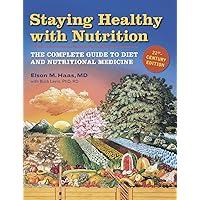 Staying Healthy with Nutrition, rev: The Complete Guide to Diet and Nutritional Medicine Staying Healthy with Nutrition, rev: The Complete Guide to Diet and Nutritional Medicine Kindle Paperback Hardcover
