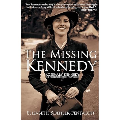 The Missing Kennedy: Rosemary Kennedy and the Secret Bonds of Four Women