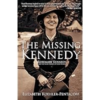 The Missing Kennedy: Rosemary Kennedy and the Secret Bonds of Four Women The Missing Kennedy: Rosemary Kennedy and the Secret Bonds of Four Women Paperback Audible Audiobook Kindle Hardcover