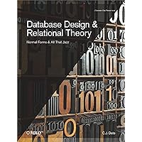 Database Design and Relational Theory: Normal Forms and All That Jazz Database Design and Relational Theory: Normal Forms and All That Jazz Paperback Kindle