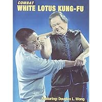 Combat White Lotus Kung-Fu Douglas L Wong