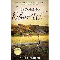 Becoming Olive W.: The Women of Campbell County: Family Saga Book 1