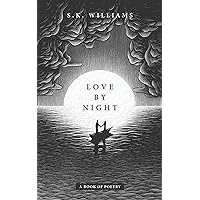 Love by Night: A Book of Poetry Love by Night: A Book of Poetry Paperback Kindle