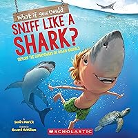 What If You Could Sniff Like a Shark?: Explore the Superpowers of Ocean Animals (What If You Had... ? Book 1) What If You Could Sniff Like a Shark?: Explore the Superpowers of Ocean Animals (What If You Had... ? Book 1) Paperback Kindle Hardcover