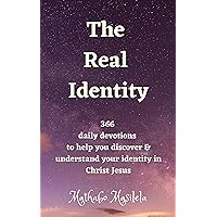 The Real Identity: 366 daily devotions to help you discover & understand your identity in Christ Jesus The Real Identity: 366 daily devotions to help you discover & understand your identity in Christ Jesus Kindle Paperback