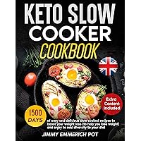 Keto Slow Cooker Cookbook: 1500 days of easy and delicious slow-cooked recipes to boost your weight loss (to help you lose weight) and enjoy to add diversity to your diet Keto Slow Cooker Cookbook: 1500 days of easy and delicious slow-cooked recipes to boost your weight loss (to help you lose weight) and enjoy to add diversity to your diet Kindle Paperback