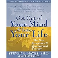 Get Out of Your Mind and Into Your Life: The New Acceptance and Commitment Therapy Get Out of Your Mind and Into Your Life: The New Acceptance and Commitment Therapy Paperback Kindle Audible Audiobook Audio CD