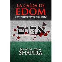 La caída de Edom: Descodificando la visión de Abdías (Spanish Edition) La caída de Edom: Descodificando la visión de Abdías (Spanish Edition) Kindle