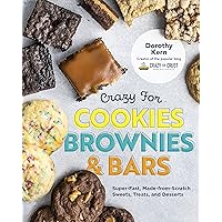 Crazy for Cookies, Brownies, and Bars: Super-Fast, Made-from-Scratch Sweets, Treats, and Desserts Crazy for Cookies, Brownies, and Bars: Super-Fast, Made-from-Scratch Sweets, Treats, and Desserts Hardcover Kindle