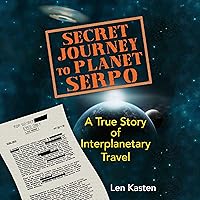 Secret Journey to Planet Serpo: A True Story of Interplanetary Travel Secret Journey to Planet Serpo: A True Story of Interplanetary Travel Audible Audiobook Paperback Kindle