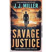 Savage Justice: A Legal Thriller (Brad Madison Legal Thriller Series Book 6)