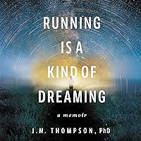 Running Is a Kind of Dreaming: A Memoir Running Is a Kind of Dreaming: A Memoir Audible Audiobook Paperback Kindle Hardcover Audio CD