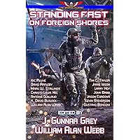 Standing Fast on Foreign Shores: Stories in The Last Brigade Universe Standing Fast on Foreign Shores: Stories in The Last Brigade Universe Kindle Paperback