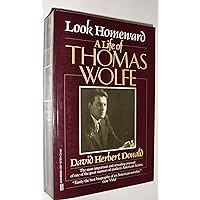 Look Homeward: A Life of Thomas Wolfe Look Homeward: A Life of Thomas Wolfe Paperback Hardcover