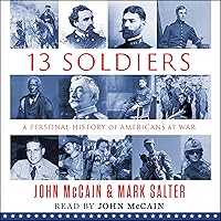 Thirteen Soldiers: A Personal History of Americans at War Thirteen Soldiers: A Personal History of Americans at War Audible Audiobook Hardcover Kindle Paperback Audio CD
