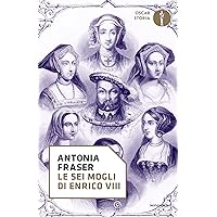 Le sei mogli di Enrico VIII (Italian Edition) Le sei mogli di Enrico VIII (Italian Edition) Kindle Paperback