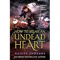 How to Break an Undead Heart (The Beginner's Guide to Necromancy Book 3) How to Break an Undead Heart (The Beginner's Guide to Necromancy Book 3) Kindle Audible Audiobook Paperback