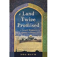 A Land Twice Promised: An Israeli Woman's Quest for Peace A Land Twice Promised: An Israeli Woman's Quest for Peace Kindle Paperback Audible Audiobook