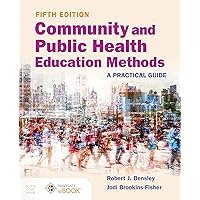 Community and Public Health Education Methods: A Practical Guide: A Practical Guide Community and Public Health Education Methods: A Practical Guide: A Practical Guide Paperback Kindle