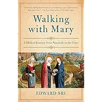 Walking with Mary: A Biblical Journey from Nazareth to the Cross Walking with Mary: A Biblical Journey from Nazareth to the Cross Paperback Audible Audiobook Kindle Hardcover Audio CD